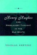 Henry Hughes and Proslavery Thought in the Old South