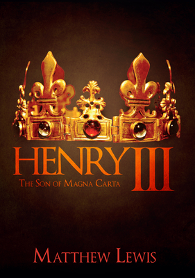 Henry III: The Son of Magna Carta - Lewis, Matthew