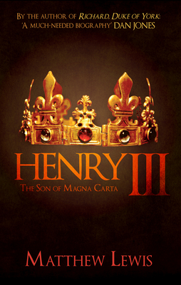 Henry III: The Son of Magna Carta - Lewis, Matthew