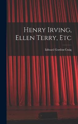 Henry Irving, Ellen Terry, Etc - Craig, Edward Gordon