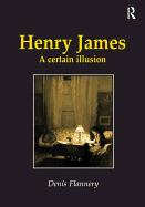 Henry James: A Certain Illusion