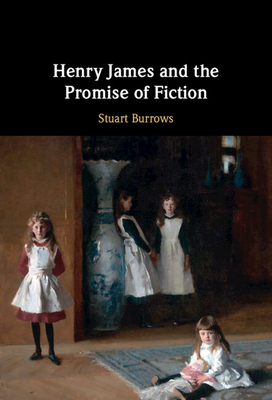 Henry James and the Promise of Fiction - Burrows, Stuart