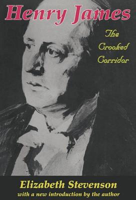 Henry James: The Crooked Corridor - Stevenson, Elizabeth