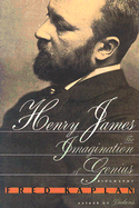 Henry James: The Imagination of Genius: A Biography - Kaplan, Fred, Mr.