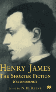 Henry James the Shorter Fiction: Reassessments