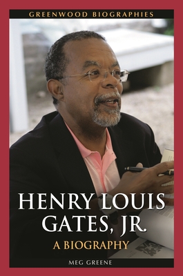 Henry Louis Gates, Jr.: A Biography - Greene, Meg