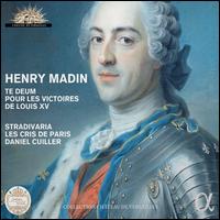 Henry Madin: Te Deum pour les Victoires de Louis XV - Adele Carlier (vocals); Alain Buet (bass); Alban Dufourt (tenor); Anne Magout (soprano); Ccile Larroche (vocals);...