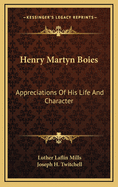 Henry Martyn Boies: Appreciations of His Life and Character