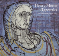 Henry Moore: Tapestries - Garrould, Ann, and Power, Valerie
