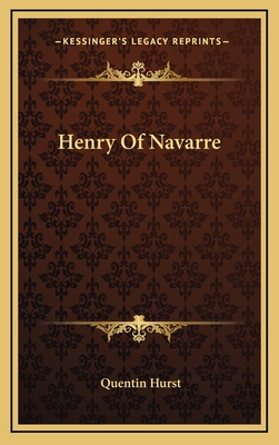 Henry Of Navarre - Hurst, Quentin