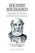 Henry Richard: Apostle of Peace and Welsh Patriot