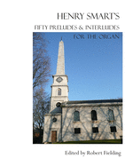 Henry Smart's Fifty Preludes & Interludes for the Organ.