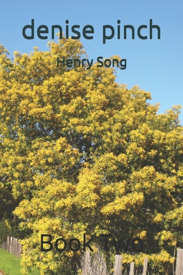 Henry Song: Book Two - Pinch, Denise