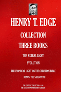 Henry T. Edge Collection: Three Books : The Astral Light; Evolution; Theosophical Light on the Christian Bible; Bonus: The Satan Myth (Article)