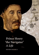 Henry the Navigator: A Life