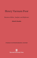 Henry Varnum Poor: Business Editor, Analyst, and Reformer