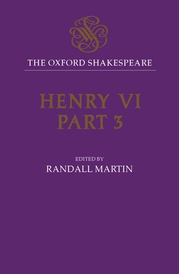 Henry VI, Part Three - Shakespeare, William, and Martin, Randall (Editor)