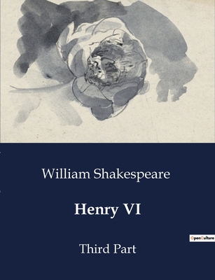 Henry VI: Third Part - Shakespeare, William