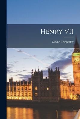 Henry VII - Temperley, Gladys