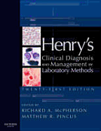 Henry's Clinical Diagnosis and Management by Laboratory Methods - Pincus, Matthew R, MD, PhD (Editor), and McPherson, Richard A, MD, Msc (Editor)