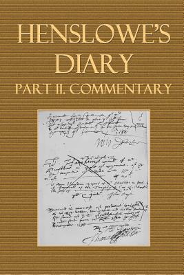 Henslowe's Diary Part II. Commentary - Henslowe, Philip, and Greg, Walter W (Editor)