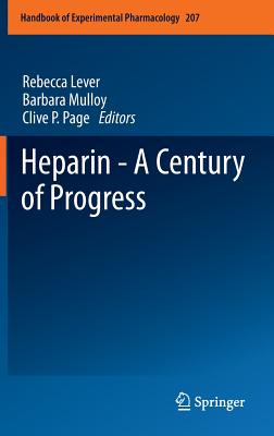 Heparin - A Century of Progress - Lever, Rebecca (Editor), and Mulloy, Barbara (Editor), and Page, Clive P. (Editor)