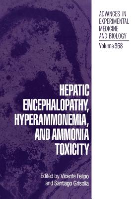 Hepatic Encephalopathy, Hyperammonemia, and Ammonia Toxicity - Felipo, Vicente (Editor), and Grisola, Santiago (Editor)