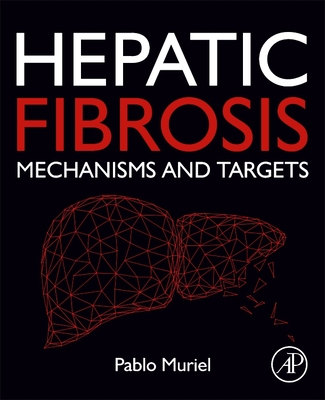 Hepatic Fibrosis: Mechanisms and Targets - Muriel, Pablo, PhD