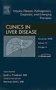 Hepatic Fibrosis: Pathogenesis, Diagnosis and Emerging Therapies, an Issue of Clinics in Liver Disease: Volume 12-4