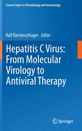 Hepatitis C Virus: from Molecular Virology to Antiviral Therapy