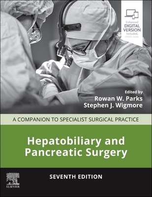 Hepatobiliary and Pancreatic Surgery: A Companion to Specialist Surgical Practice - Parks, Rowan W (Editor), and Wigmore, Stephen J. (Editor), and Paterson-Brown, Simon (Series edited by)