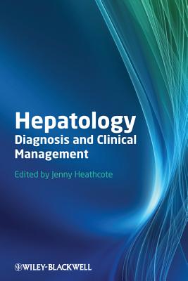 Hepatology: Diagnosis and Clinical Management - Heathcote, E. Jenny (Editor)