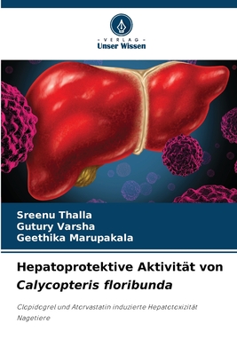 Hepatoprotektive Aktivit?t von Calycopteris floribunda - Thalla, Sreenu, and Varsha, Gutury, and Marupakala, Geethika