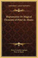 Heptameron or Magical Elements of Peter de Abano