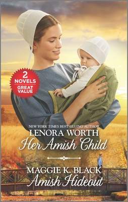 Her Amish Child and Amish Hideout: A 2-In-1 Collection - Worth, Lenora, and Black, Maggie K