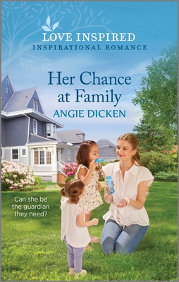 Her Chance at Family: An Uplifting Inspirational Romance - Dicken, Angie