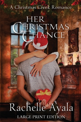 Her Christmas Chance (Large Print Edition): A Holiday Love Story - Ayala, Rachelle