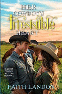 Her Cowboy's Irresistible Heart: A Sweet Western Romance Novel