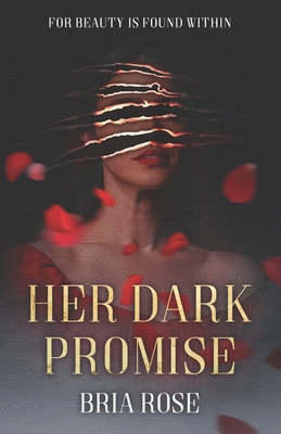 Her Dark Promise: A Dark Romance Beauty and the Beast Retelling - Rose, Bria