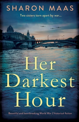 Her Darkest Hour: Beautiful and heartbreaking World War 2 historical fiction - Maas, Sharon