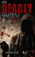Her Deadly Shadow: (Suspense, Romance, and Terror)