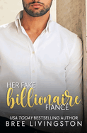 Her Fake Billionaire Fianc: A Clean Billionaire Romance Book Four