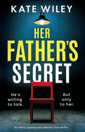 Her Father's Secret: An utterly gripping and addictive crime thriller