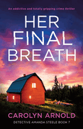 Her Final Breath: An addictive and totally gripping crime thriller