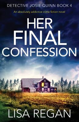 Her Final Confession: An absolutely addictive crime fiction novel - Regan, Lisa