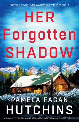 Her Forgotten Shadow: A completely gripping and absolutely unputdownable crime thriller - Fagan Hutchins, Pamela