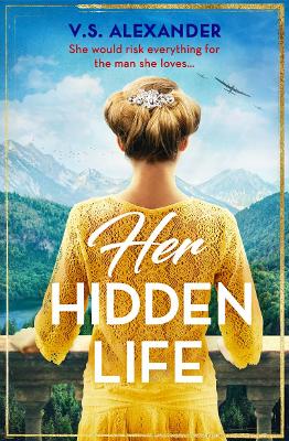 Her Hidden Life: A Captivating Story of History, Danger and Risking it All for Love - Alexander, V.S.