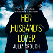 Her Husband's Lover: A gripping psychological thriller with the most unforgettable twist yet