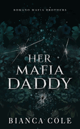 Her Mafia Daddy: A Dark Daddy Romance