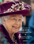 Her Majesty Queen Elizabeth II Platinum Jubilee Celebration: 70 Years: 1952-2022